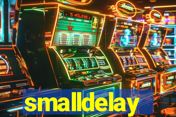 smalldelay