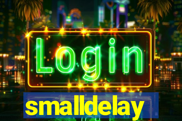 smalldelay