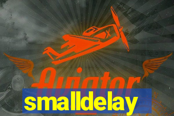 smalldelay