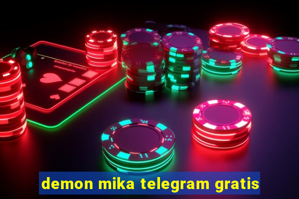 demon mika telegram gratis
