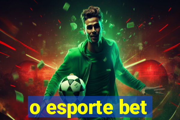 o esporte bet