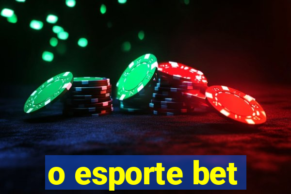 o esporte bet