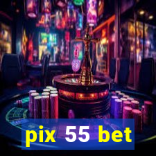 pix 55 bet