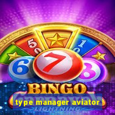 type manager aviator