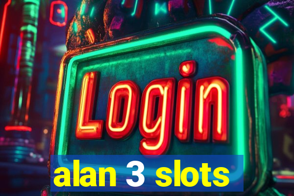 alan 3 slots