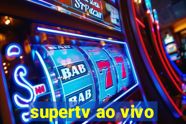 supertv ao vivo
