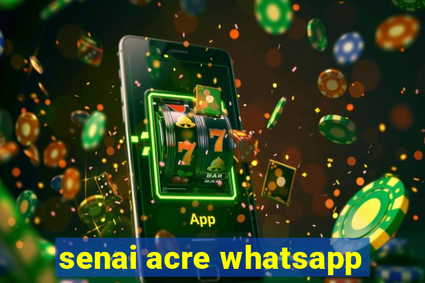 senai acre whatsapp