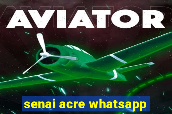 senai acre whatsapp