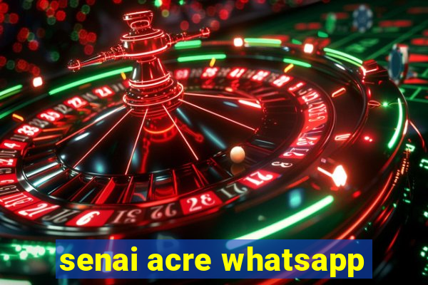 senai acre whatsapp