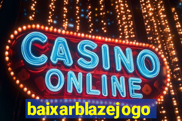 baixarblazejogo
