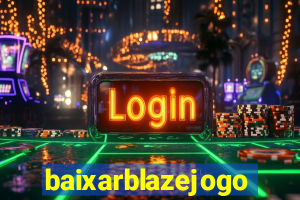 baixarblazejogo