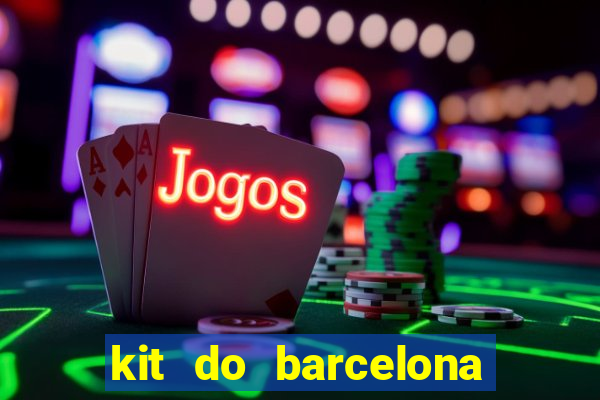 kit do barcelona dls 19