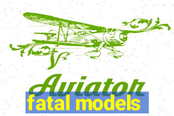 fatal models