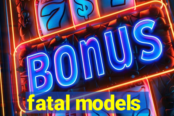 fatal models