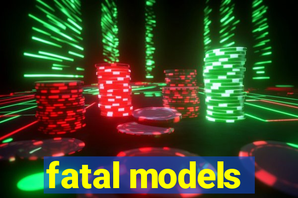 fatal models