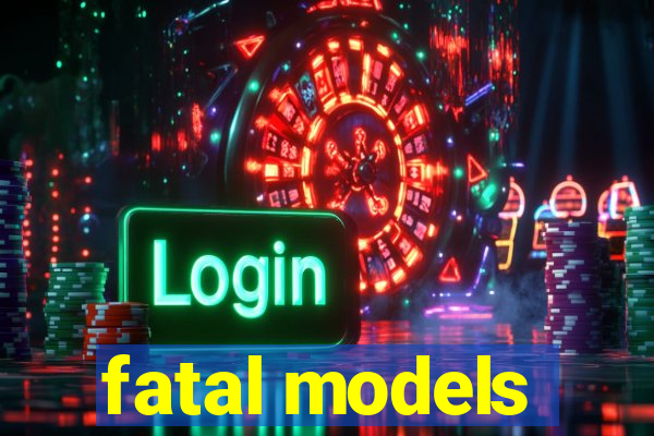 fatal models