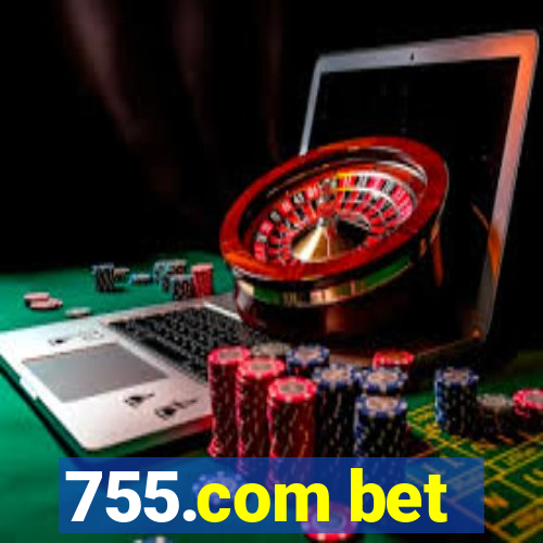 755.com bet