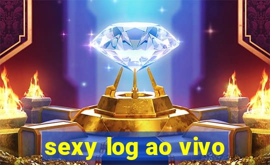 sexy log ao vivo