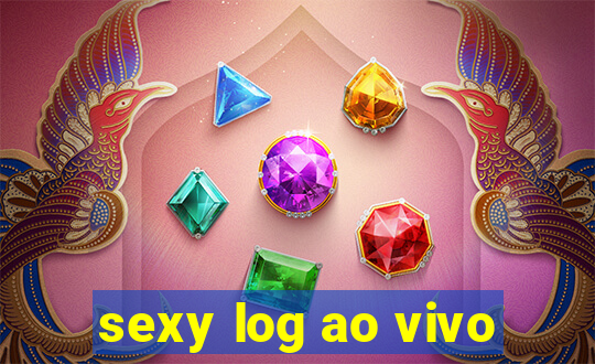 sexy log ao vivo