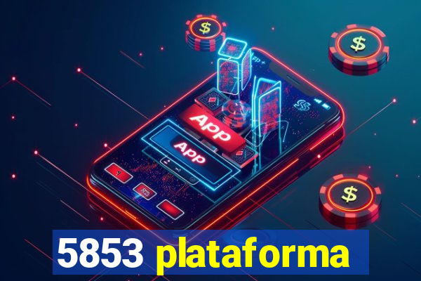 5853 plataforma