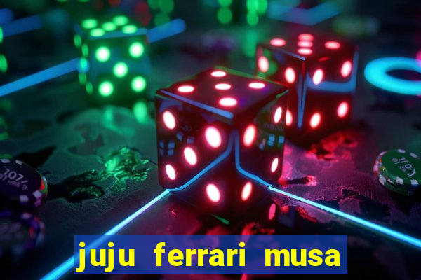 juju ferrari musa botafogo nua