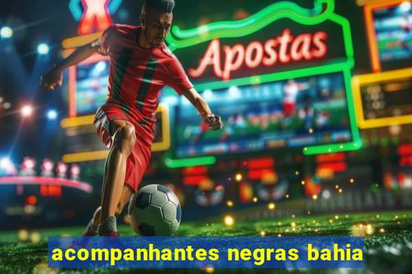acompanhantes negras bahia