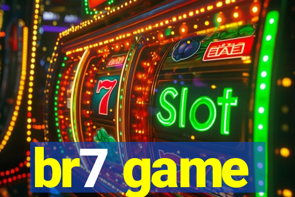 br7 game