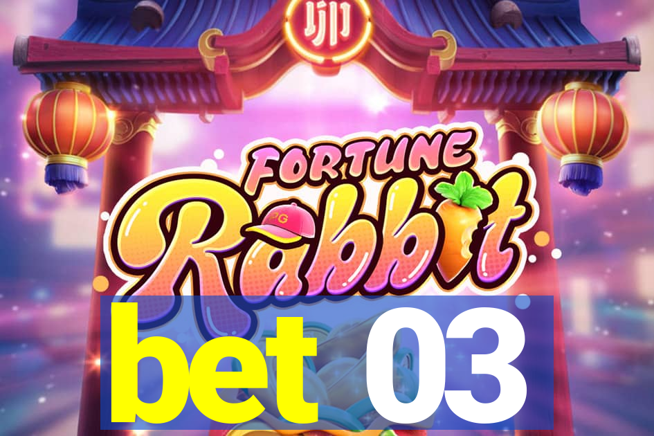 bet 03