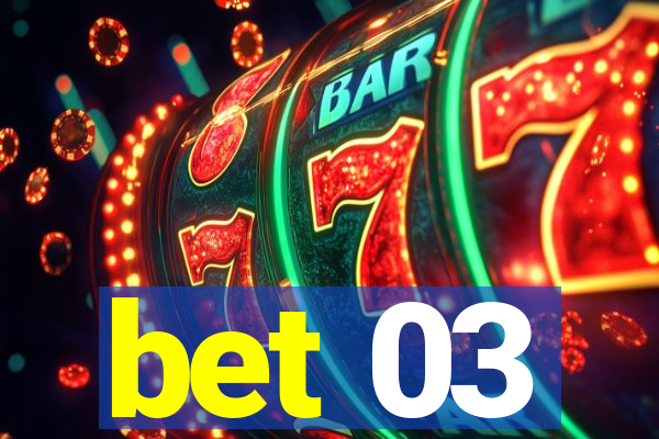 bet 03