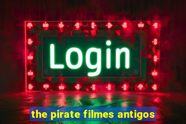 the pirate filmes antigos