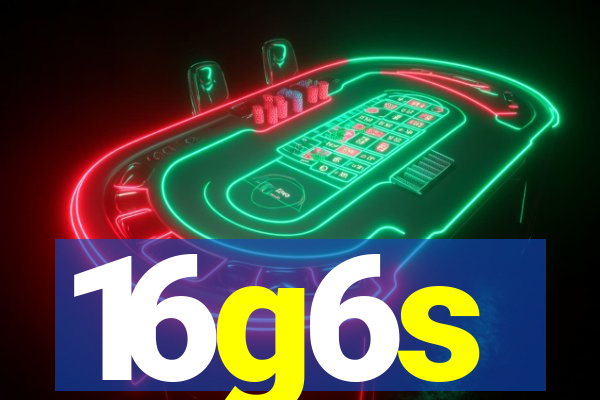 16g6s