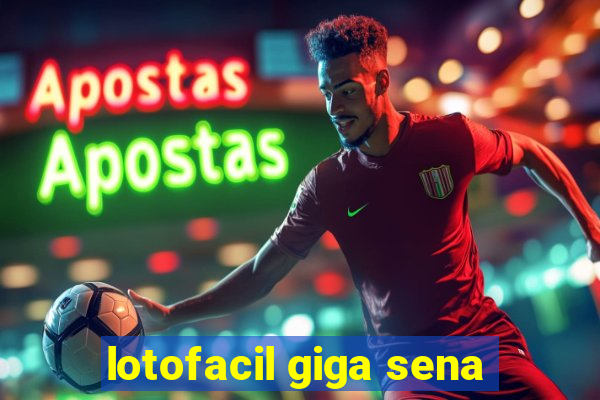 lotofacil giga sena
