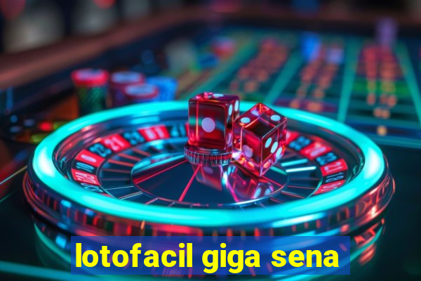 lotofacil giga sena