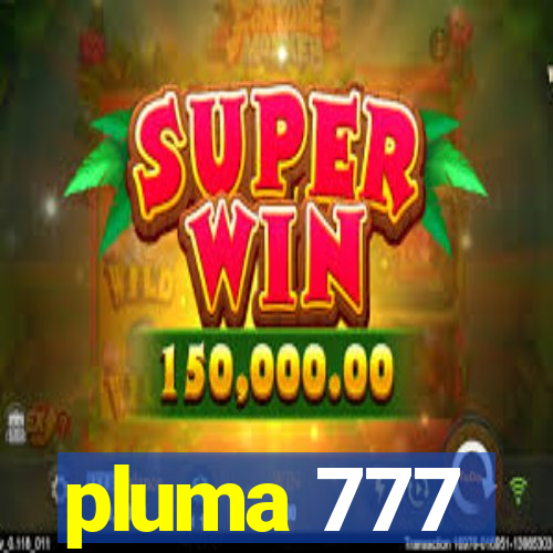 pluma 777