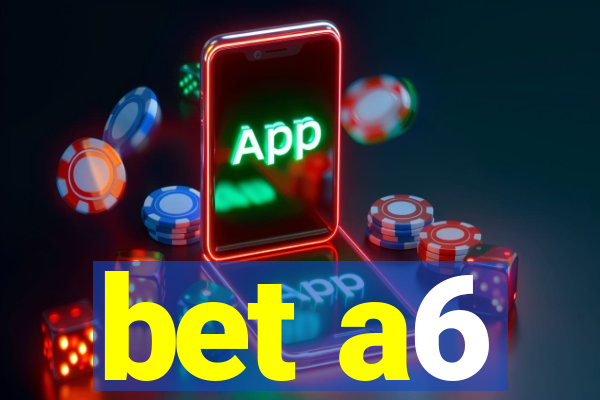 bet a6