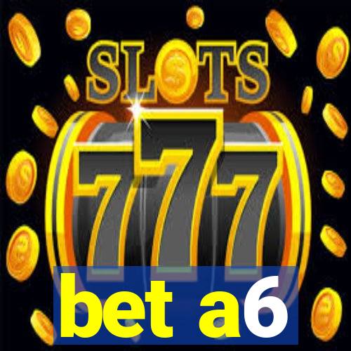 bet a6