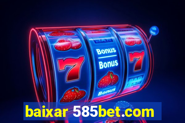 baixar 585bet.com