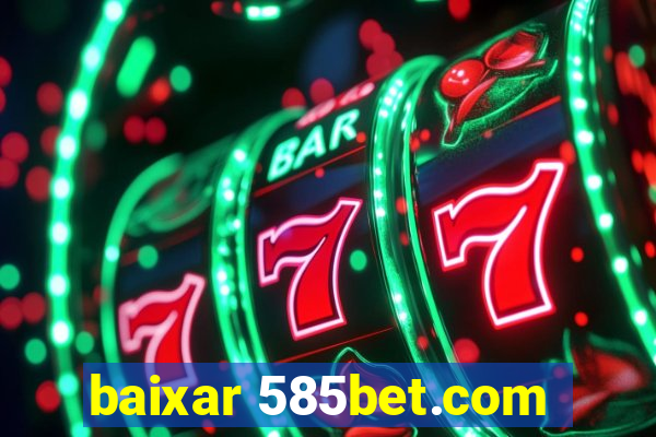baixar 585bet.com