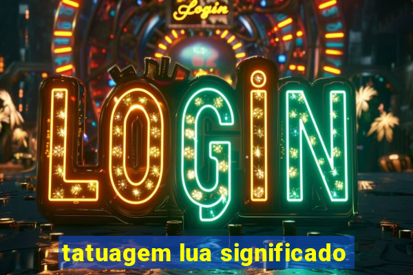 tatuagem lua significado