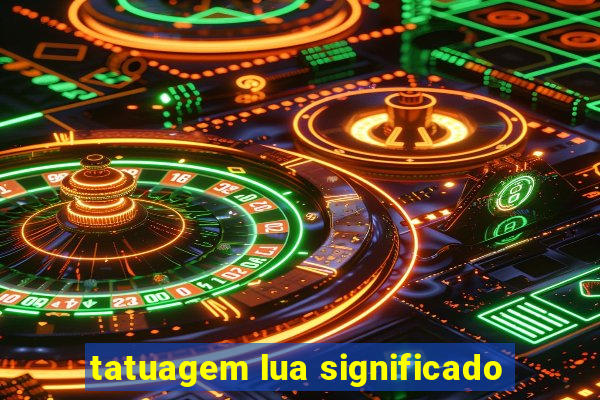 tatuagem lua significado
