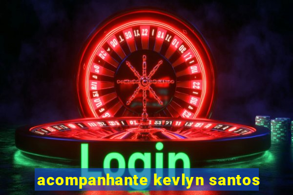 acompanhante kevlyn santos