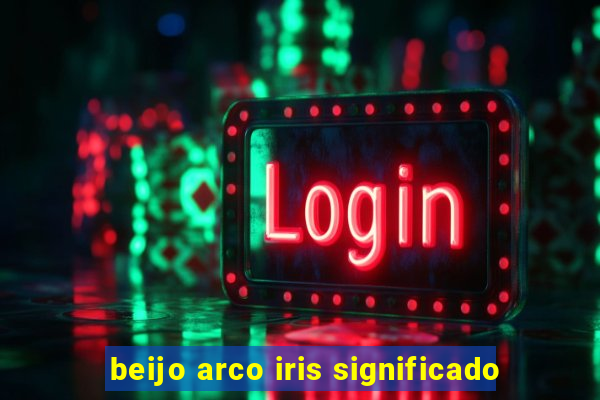 beijo arco iris significado