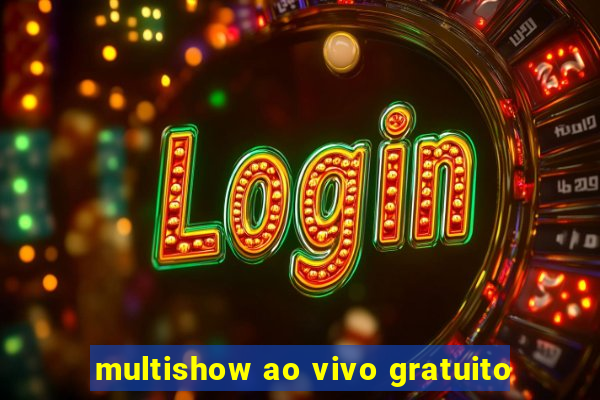 multishow ao vivo gratuito