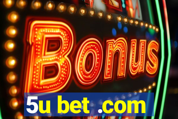 5u bet .com