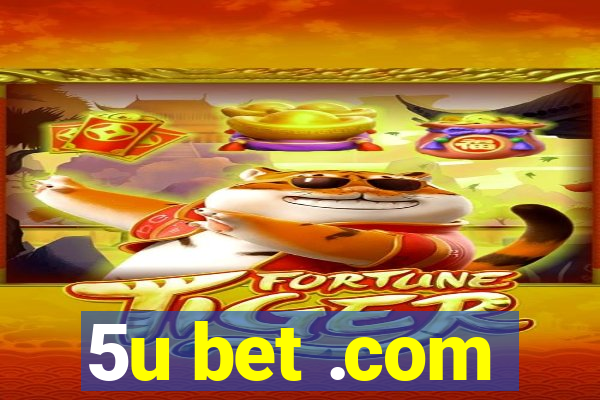 5u bet .com
