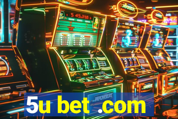 5u bet .com