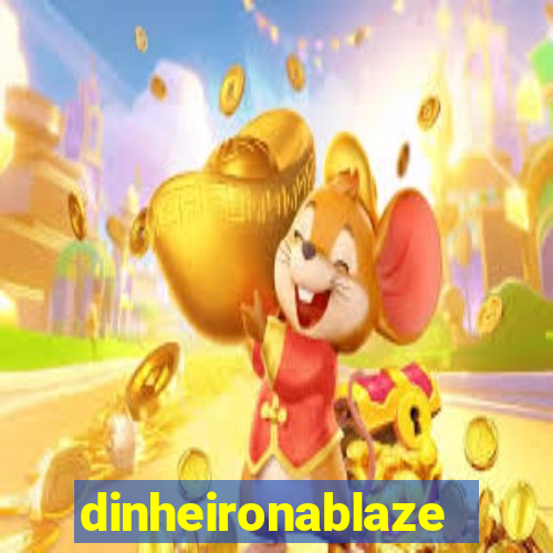dinheironablaze