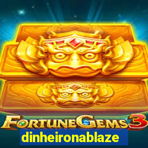dinheironablaze