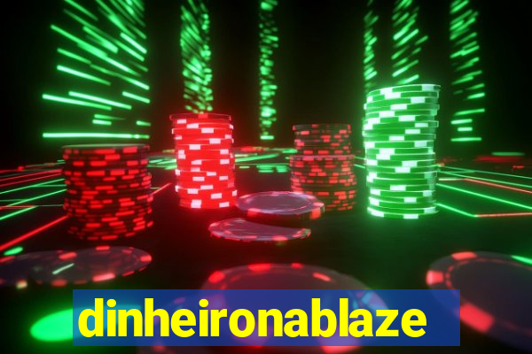 dinheironablaze