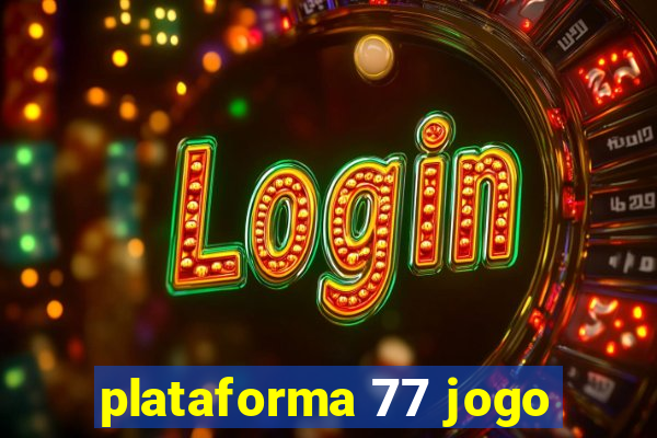 plataforma 77 jogo